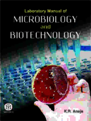 Laboratory Manual Of Microbiology And Biotechnology By Aneja K R